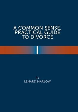 A Common Sense Practical Guide  to Divorce