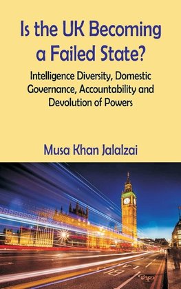 Is the UK Becoming a Failed State? Intelligence Diversity, Domestic Governance, Accountability and Devolution of Powers