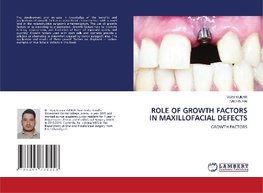 ROLE OF GROWTH FACTORS IN MAXILLOFACIAL DEFECTS