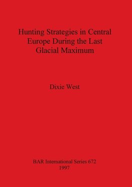 Hunting Strategies in Central Europe During the Last Glacial Maximum