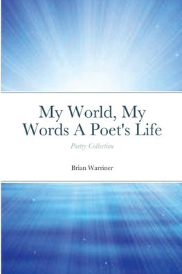 My World, My Words A Poet's Life