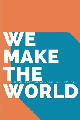 WE MAKE THE WORLD MAGAZINE - FALL - ISSUE 2