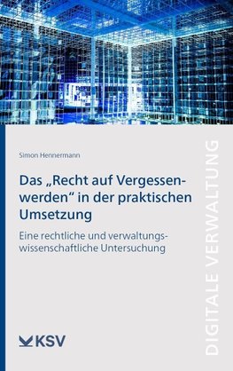 Das "Recht auf Vergessenwerden" in der praktischen Umsetzung