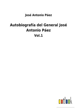 Autobiografía del General José Antonio Páez