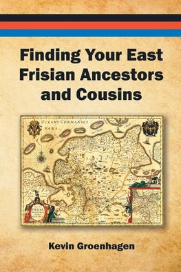 FINDING YOUR EAST FRISIAN ANCESTORS AND COUSINS