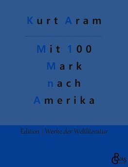 Mit 100 Mark nach Amerika