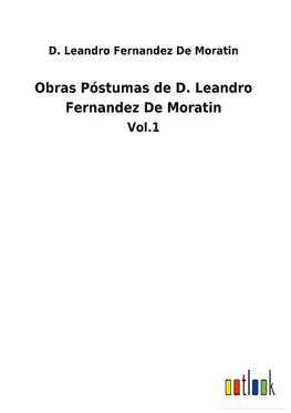 Obras Póstumas de D. Leandro Fernandez De Moratin