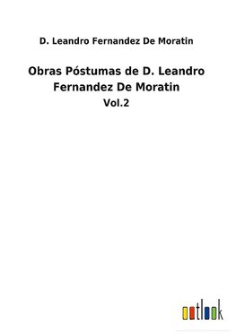 Obras Póstumas de D. Leandro Fernandez De Moratin