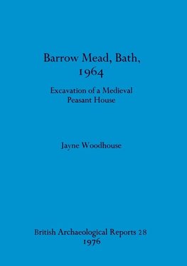 Barrow Mead, Bath, 1964 - Excavation of a medieval peasant house