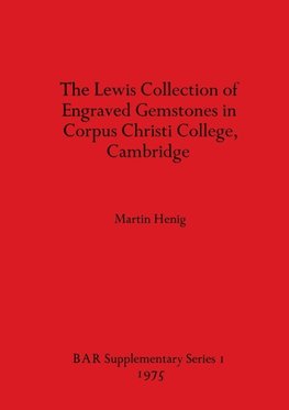 The Lewis Collection of Engraved Gemstones in Corpus Christi College, Cambridge