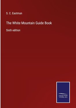 The White Mountain Guide Book