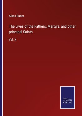 The Lives of the Fathers, Martyrs, and other principal Saints