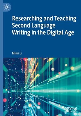 Researching and Teaching Second Language Writing in the Digital Age