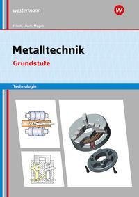 Metalltechnik Technologie. Grundstufe: Arbeitsheft