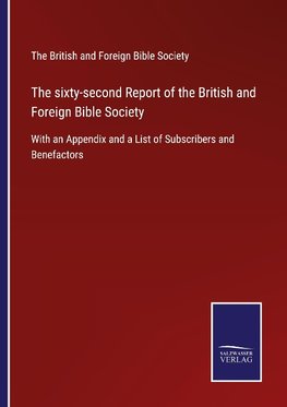 The sixty-second Report of the British and Foreign Bible Society