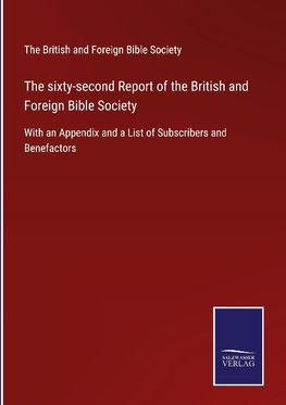 The sixty-second Report of the British and Foreign Bible Society