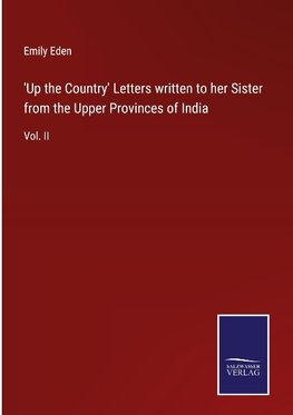 'Up the Country' Letters written to her Sister from the Upper Provinces of India