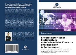 Erwerb motorischer Fertigkeiten: unterschiedliche Kontexte und dieselben Anforderungen