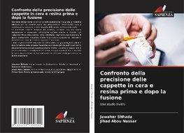 Confronto della precisione delle cappette in cera e resina prima e dopo la fusione