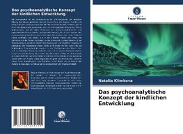 Das psychoanalytische Konzept der kindlichen Entwicklung