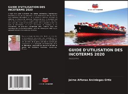 GUIDE D'UTILISATION DES INCOTERMS 2020