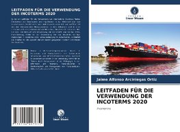 LEITFADEN FÜR DIE VERWENDUNG DER INCOTERMS 2020