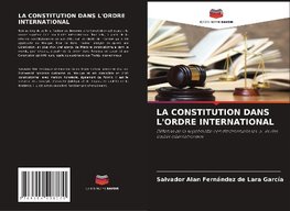 LA CONSTITUTION DANS L'ORDRE INTERNATIONAL