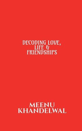 DECODING LOVE, LIFE & FRIENDSHIPS