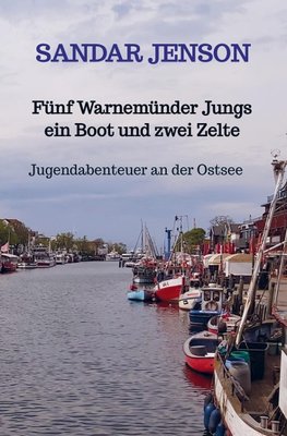 Fünf Warnemünder Jungs ein Boot und zwei Zelte