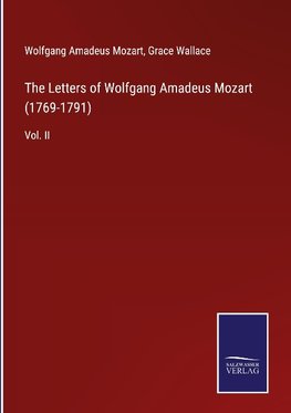 The Letters of Wolfgang Amadeus Mozart (1769-1791)