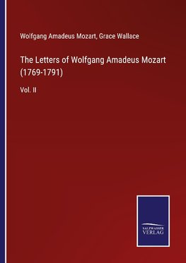 The Letters of Wolfgang Amadeus Mozart (1769-1791)