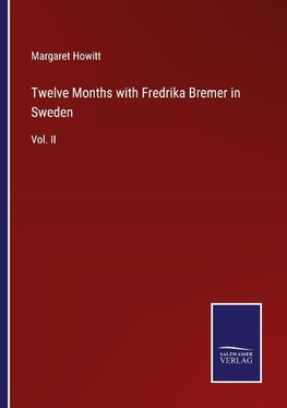 Twelve Months with Fredrika Bremer in Sweden