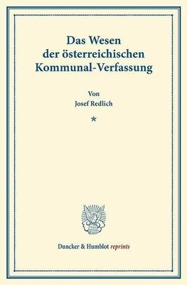 Das Wesen der österreichischen Kommunal-Verfassung