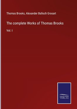 The complete Works of Thomas Brooks