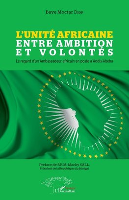 L'Unité Africaine entre ambition et volontés