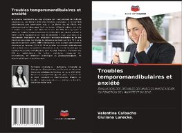 Troubles temporomandibulaires et anxiété