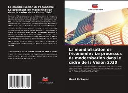 La mondialisation de l'économie : Le processus de modernisation dans le cadre de la Vision 2030