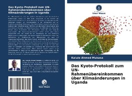 Das Kyoto-Protokoll zum UN-Rahmenübereinkommen über Klimaänderungen in Uganda