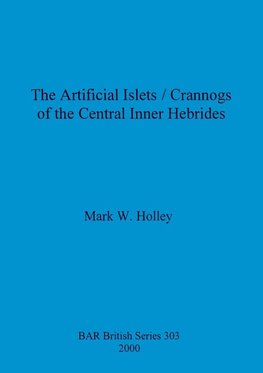 The Artificial Islets / Crannogs of the Central Inner Hebrides