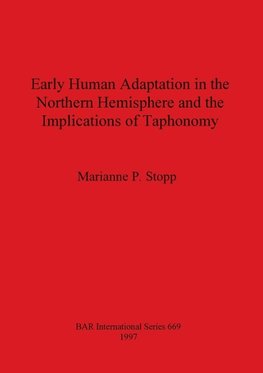 Early Human Adaptation in the Northern Hemisphere and the Implications of Taphonomy