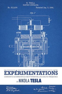 Les expérimentations sur les courants alternatifs à haut potentiel et à haute fréquence de Nikola Tesla