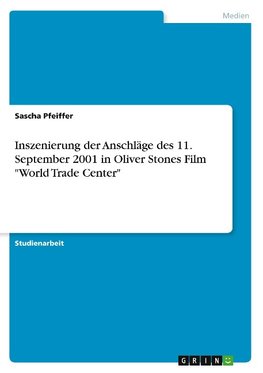 Inszenierung der Anschläge des 11. September 2001 in Oliver Stones Film "World Trade Center"