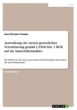 Auswirkung der neuen gesetzlichen Vereinbarung gemäß § 656d Abs. 1 BGB auf die Immobilienmakler