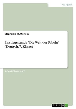 Einstiegsstunde "Die Welt der Fabeln" (Deutsch, 7. Klasse)