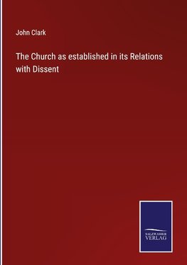 The Church as established in its Relations with Dissent