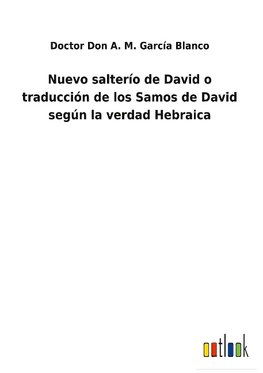 Nuevo salterío de David o traducción de los Samos de David según la verdad Hebraica