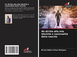 Ho diritto alla mia identità e nazionalità dalla nascita