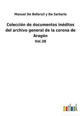 Colección de documentos inéditos del archivo general de la corona de Aragón