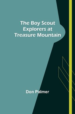 The Boy Scout Explorers at Treasure Mountain