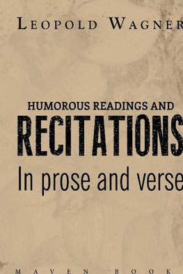 HUMOROUS READINGS AND RECITATIONS In prose and verse